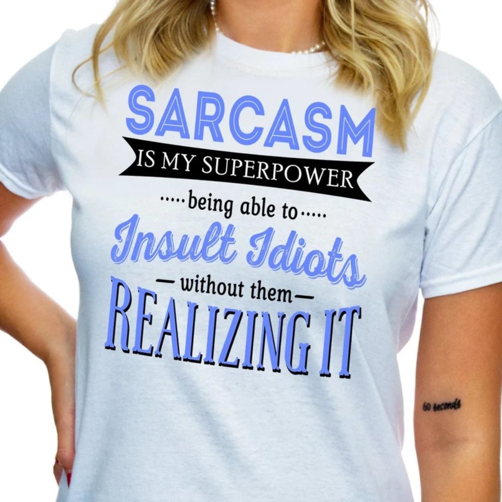 Sarcasm Is My Superpower Funny Sarcastic Shirt Sarcastic Quote Tshirt - TS40